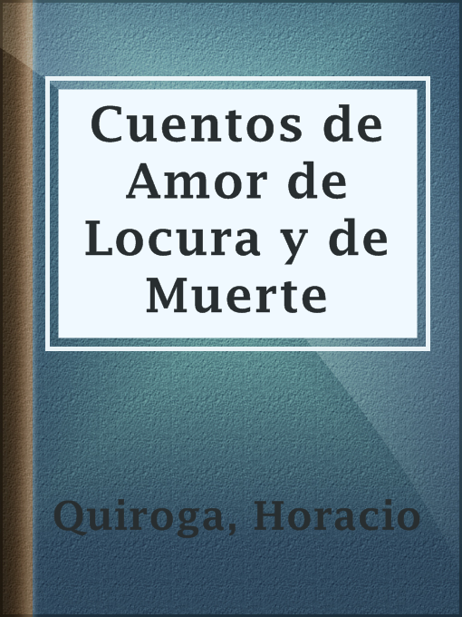 Cover image for Cuentos de Amor de Locura y de Muerte
